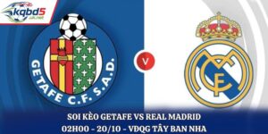 Soi Kèo Getafe vs Real Madrid: 02h00 - 20/10 - La Liga 25/26 