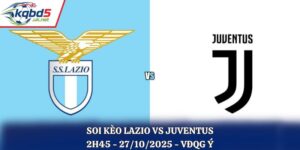 Soi Kèo Lazio vs Juventus: 2h45 - 27/10/2025 - VĐQG Ý
