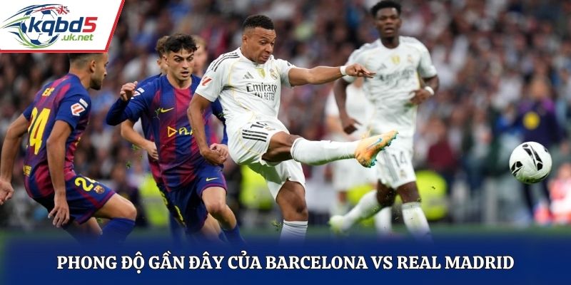 Đánh giá phong độ Barcelona vs Real Madrid