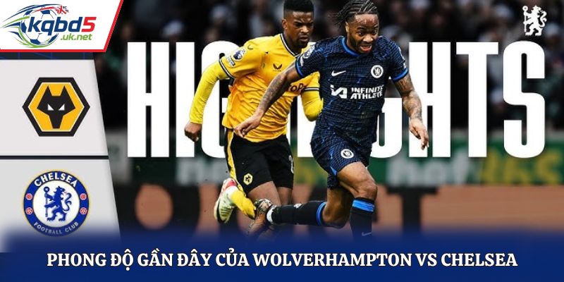Soi kèo Wolverhampton vs Chelsea qua phong độ
